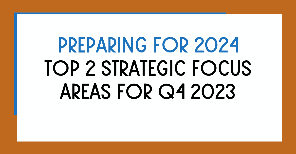 Preparing for 2024 Top 2 Strategic Focus Areas for Q4 2023 David